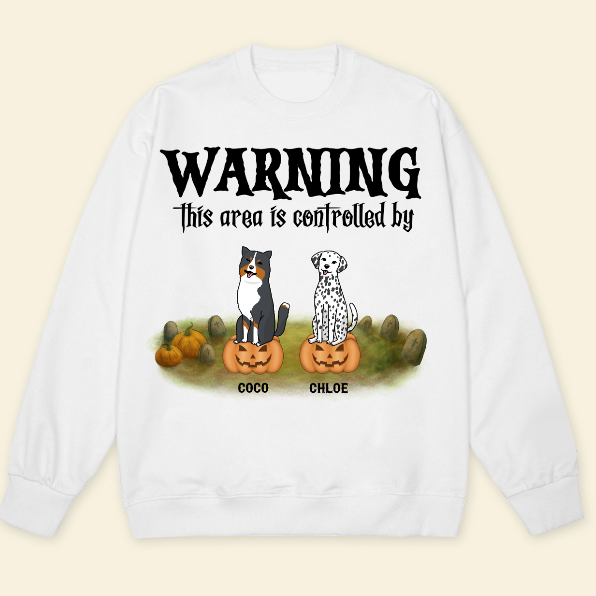 Warning This Area Is Controlled By Dog Personalized Sweatshirt Dog Lovers Sweatshirt Halloween Gift For Dog Lovers