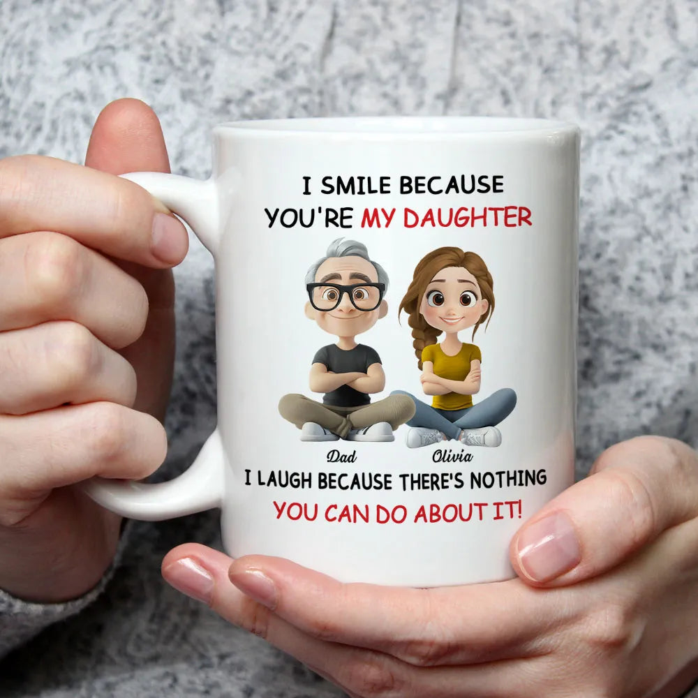 I Smile Because You're My Daughter - Personalized Mug - Gift For Daughter, Christmas Gift, Birthday Gift