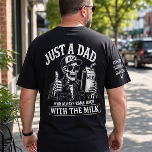 Just A Dad Who Always Came Back - Custom Back Printed Shirt For Dad, Grandpa