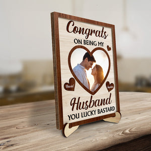 Congrats On Being My Husband You Lucky Bastard - Personalized Wooden Plaque - Valentine's Day Gift For Couple