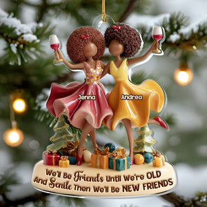 We'll Be Friends Until We're Old And Senile Party Girls - Personalized Acrylic Ornament - Christmas Gift For Black Sistas, Sisters, Friends