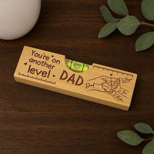 Custom You re On Another Level Dad Opener, Personalized Wooden Spirit Level Tool, Custom Father's Day Wood Spirit Level With Fist Bumps