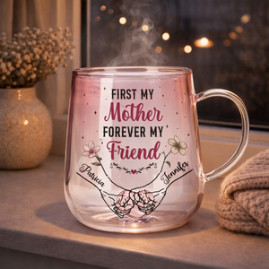 First My Mother Forever My Friend - Personalized Gradient Glass Mug - Gift For Mom, Mother's Day Gift
