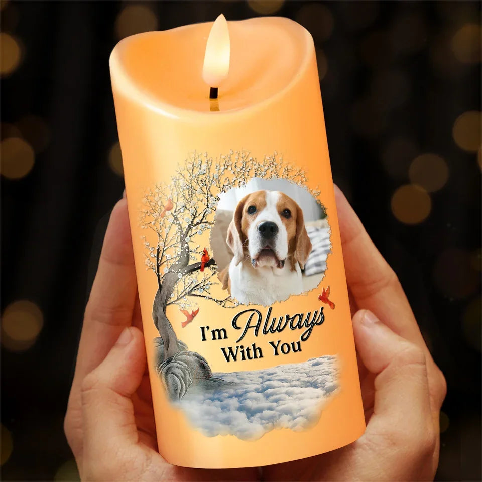 I Am Always With You Custom Pet Photo - Custom LED Flameless Candle - Christmas Gift, Sympathy Gift For Pet Owners, Pet Lovers