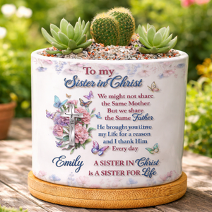 To My Sister In Christ, Personalized Plant Pot & Vase, Gift For Soul Sister, Christian Gift