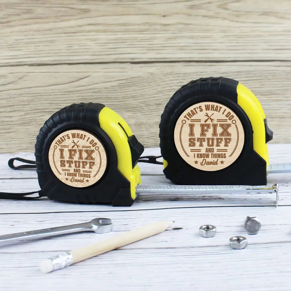 I Fix Stuff And I Know Things - Personalized Tape Measure - Father's Day, Birthday Gift For Dad