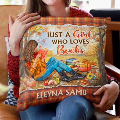 Just A Girl Who Loves Books - Personalized Pillow - Gift For Book Lovers, Fall Season Gift, Bookworm Gift
