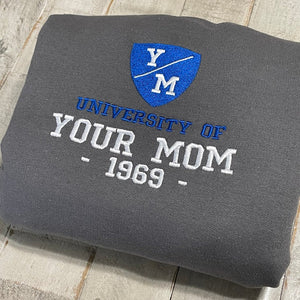 University Of Your Mom Embroidered Sweatshirt- Unisex Sweatshirt - Crewneck