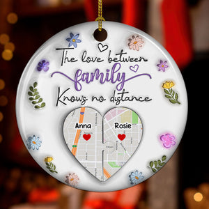 The Love Between Family Knows No Distance Custom Location - Personalized Ornament - Christmas Gift For Family