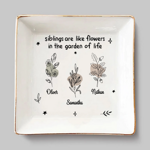 Flowers In The Garden Of Life - Personalized Jewelry Plate - Gift For Sisters, Besties
