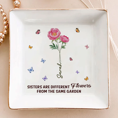 Sisters Are Different Flowers - Personalized Jewelry Dish - Gift For Sisters, Besties, Friends