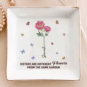 Sisters Are Different Flowers - Personalized Jewelry Dish - Gift For Sisters, Besties, Friends