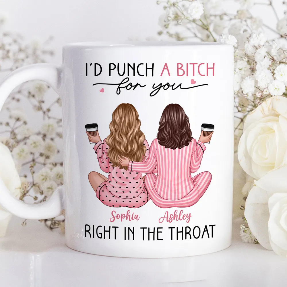 I'd Punch Right In The Throat For You Pink Pyjamas Besties - Personalized Mug - Gift For Sisters, Besties, BFF, Soul Sisters