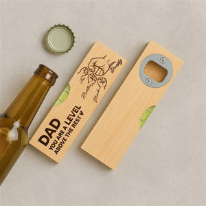 Dad You Are A Level Above The Rest - Personalized Bottle Opener - Gift For Dad, Papa, Father's Day Gift