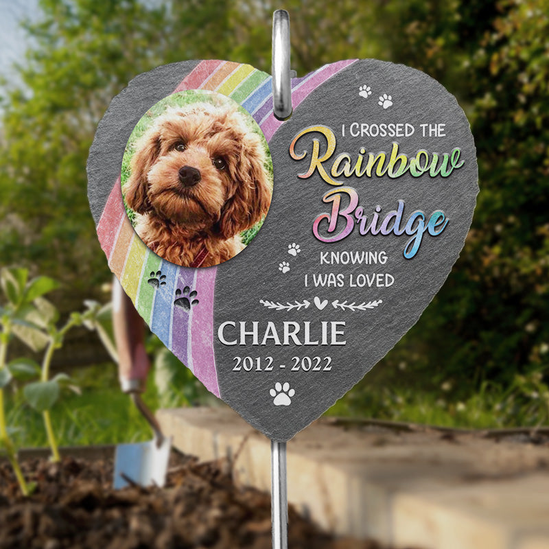 I Crossed The Rainbow Bridge Knowing I Was Loved Memorial Dog Photo - Personalized Slate Plaque - Memorial Gift For Pet Owner