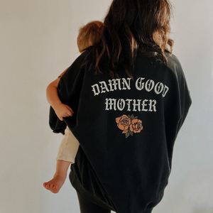 Damn Good Mother Sweatshirt, Mom Life Apparel, Mom Shirt, Mother s Day Gift