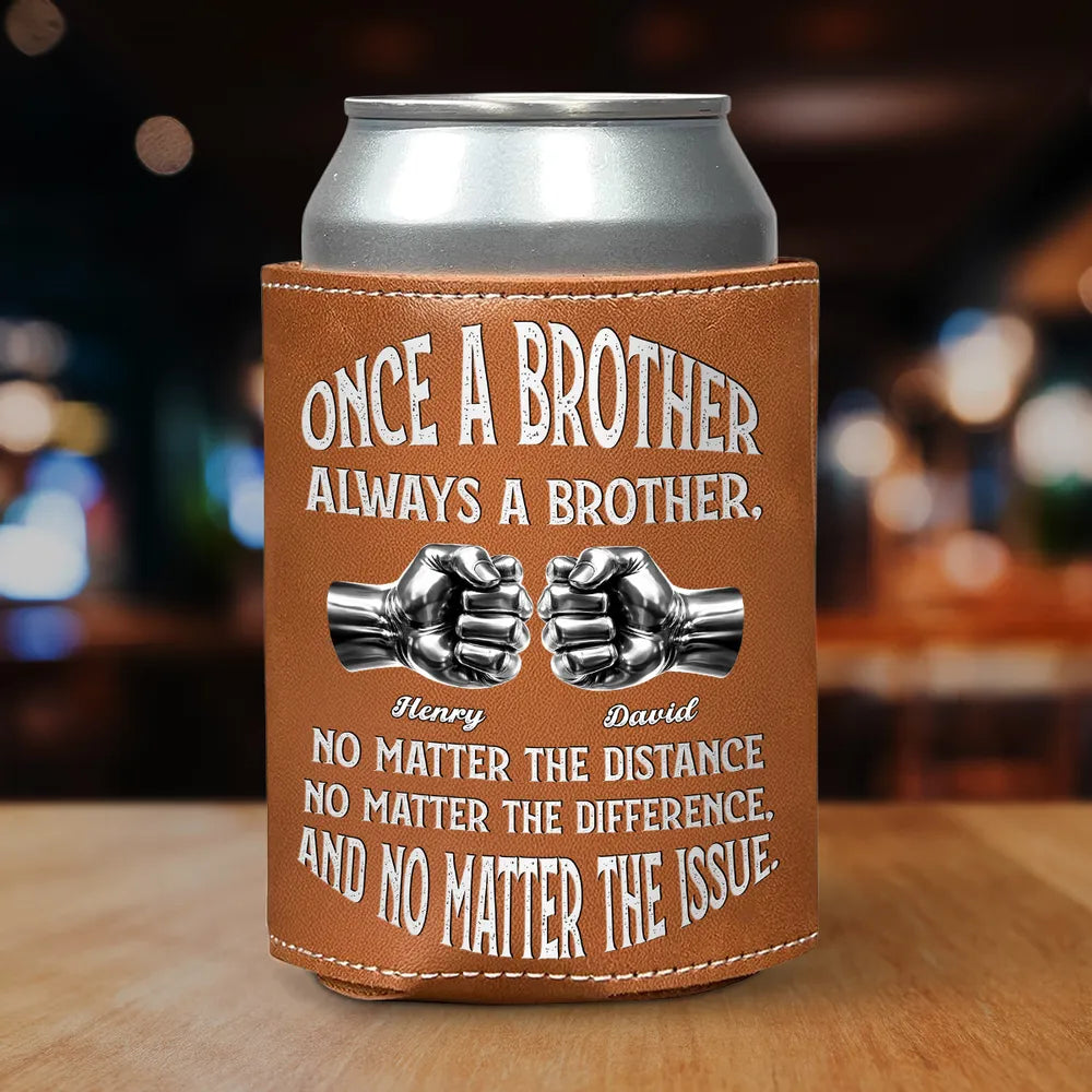 Once A Brother And Always A Brother - Personalized Leather Can Cooler - Gift For Brother