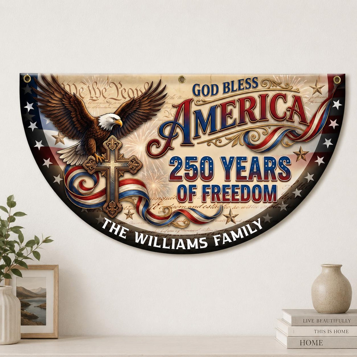 Personalized Christian Patriotic Fence Flag, God Bless America 250 Years Freedom Banner, Custom Family Name Semicircle Flag Independence Day