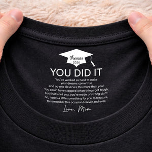 You Did It - Personalized Neck Print T Shirt - Graduation Gift For Him Or Her