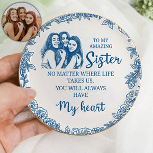 No Matter Where Life Takes Us - Jewelry Dish for Bestie, Sister, Best Friend