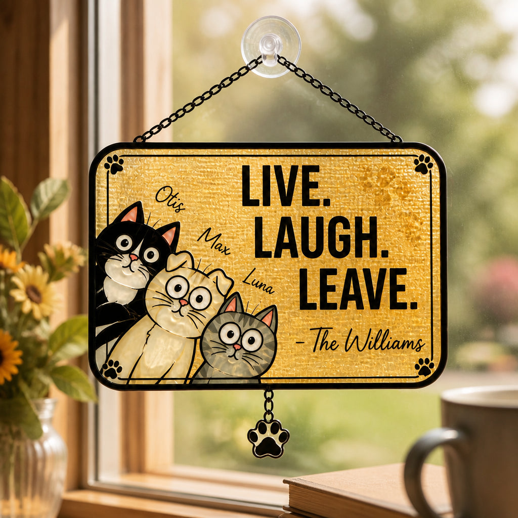 Live. Laugh. Leave. Personalized Cat Family Doormat - Personalized 1 Layered Suncatcher with Charm 2e4095f7-c6e1-4869-a335-88f95b43c3ab.jpg