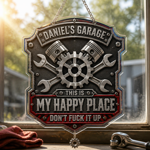 Personalized Garage Happy Place Metal Sign – Industrial Badge - Personalized 1 Layered Suncatcher with Charm 30100ecf-85b3-420f-842d-a958ddd5a6e0.png