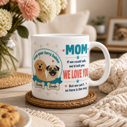 From Your Furry Babies — Mom We Love You Personalized Dog Names Mug - Personalized Mug 30d0492f-1d5a-46ac-be6f-64549f7941fa.jpg