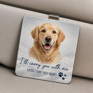 Pet Memorial Photo Car Visor Clip – "I'll Carry You With Me" - Personalized Car Visor Clip 31ec6849-8e91-4643-a09d-9a5dcb1776c2.jpg