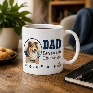 Funny Dog Dad Mug – “Every Poo I Do” with Custom Pet Portrait & Name - Personalized Mug 34492fb1-cfc2-4da0-9aa1-f00c656bd786.jpg