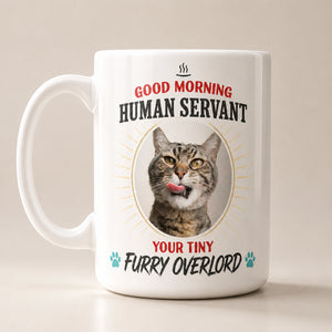 Good Morning Human Servant - Custom Cat Photo Mug - Personalized Mug 35d7a083-a01e-43ee-9916-fa16930e085f.jpg