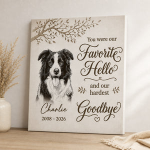 Pet Memorial Canvas – Favorite Hello, Hardest Goodbye - Personalized Canvas 37e94ae1-6121-4bc8-8df8-ba137244a5ee.jpg