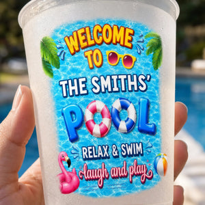 Welcome To Our Pool - Personalized Plastic Frosted Cup - Summer Gift For Family, Pool Drinking Accessory 3930b1bb-d796-411e-acc7-cc7a47316b5b-4.jpg