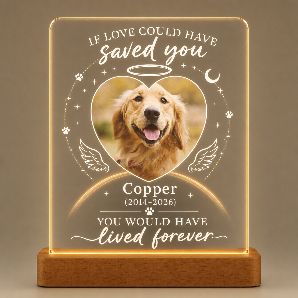 Pet Memorial Acrylic Night Light – If Love Could Have Saved You - Personalized Acrylic Night Light 39d18d0a-6961-4a18-b5f7-53e73668e754.png
