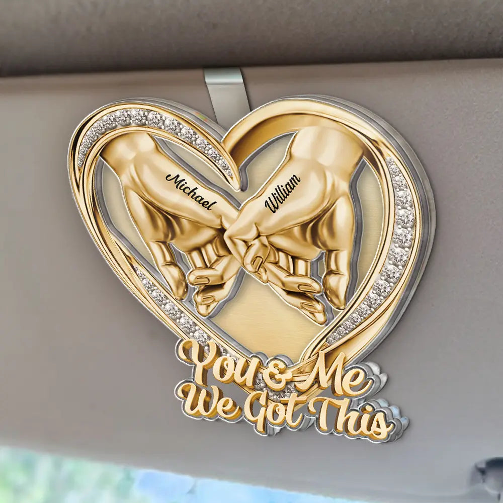 3D Metal Effect Couple Holding Hands You & Me We Got This - Personalized Custom Shaped Acrylic Car Visor Clip