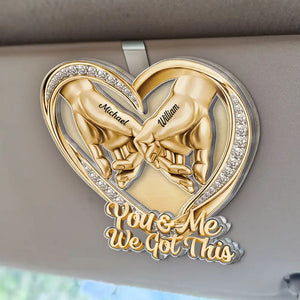 3D Metal Effect Couple Holding Hands You & Me We Got This - Personalized Custom Shaped Acrylic Car Visor Clip