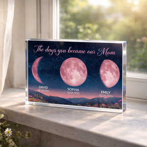 The Day You Became Our Mom Pink Moon Phase - Personalized Acrylic Table Sign - Gift For Mom, Mother's Day, Birthday Gift
