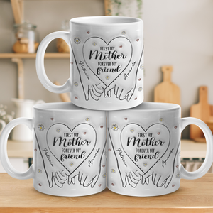 Mother Forever My Friend - Personalized 3D Inflated Effect Printed Mug - Gift For Mother