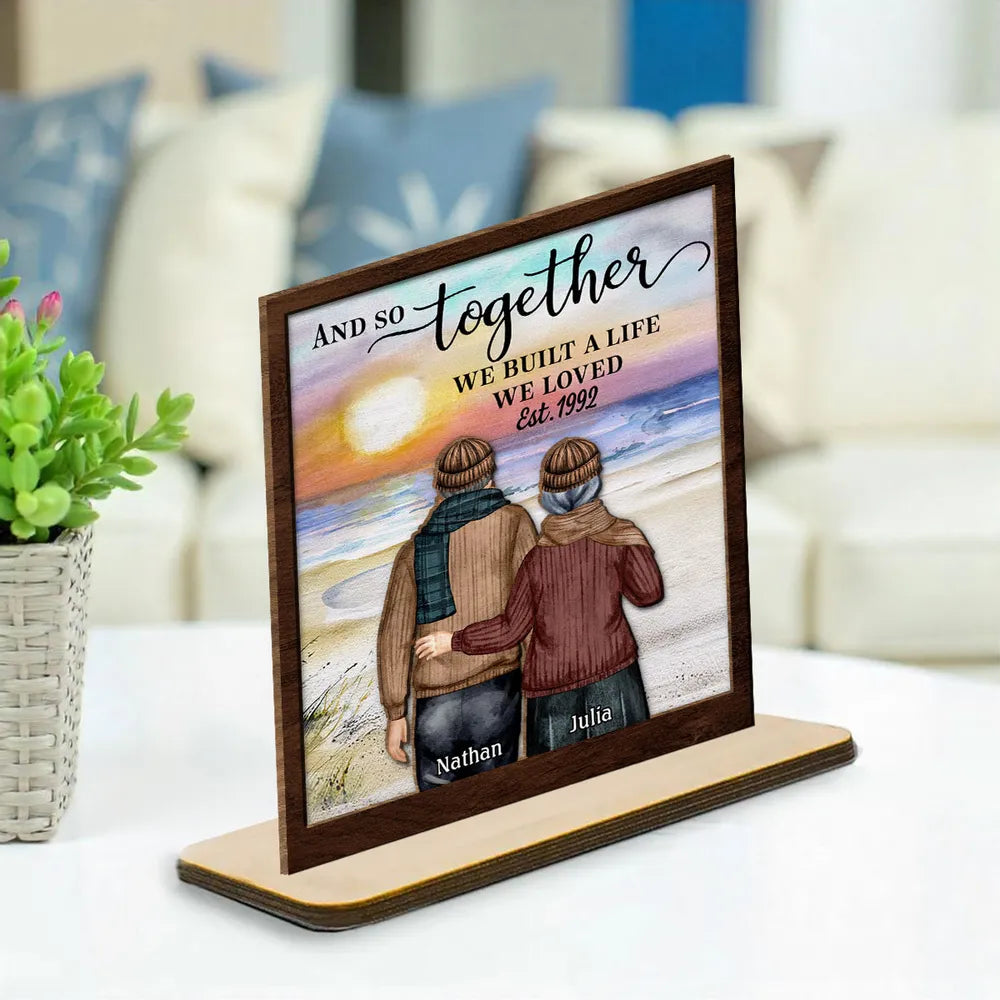 And So Together We Built A Life We Loved Old Couple - Personalized Wooden Plaque - Valentine's Day Gift, Anniversary Gift For Couple