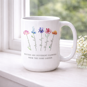 Sister Gifts, Sisters Are Different Flowers Mug, Sister Gifts For Birthday, Gifts for her, Customized Birth Month Flowers