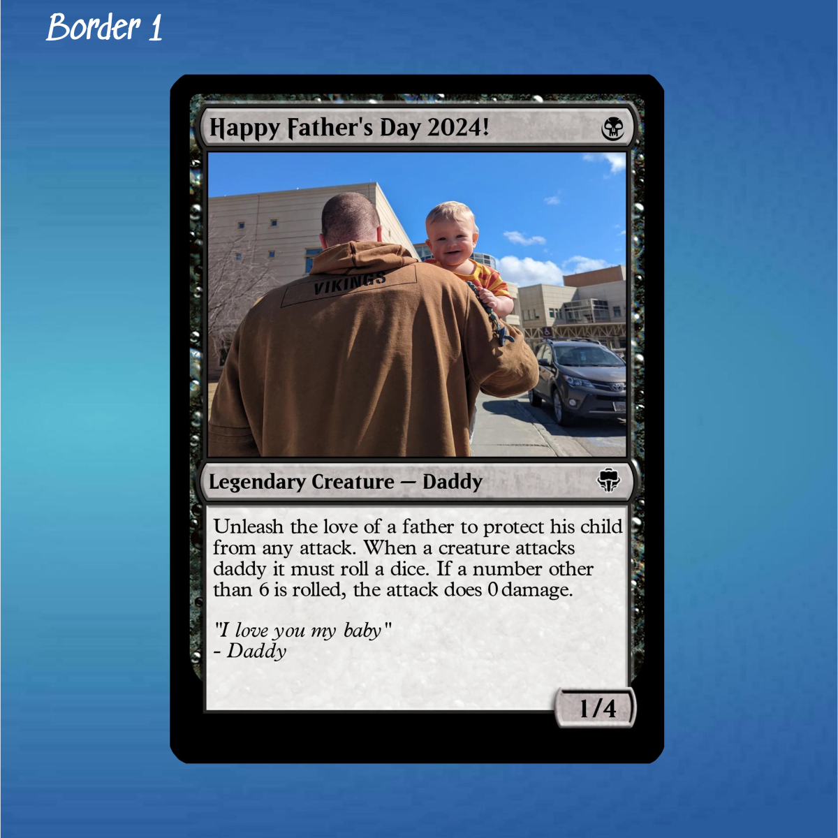 father's day mtg card Happy Father's Day to all the nerdy dads out there! May you be blessed with turn one sol rings Also, as a side note, MTG is SEVERELY lacking in fatherhood representation