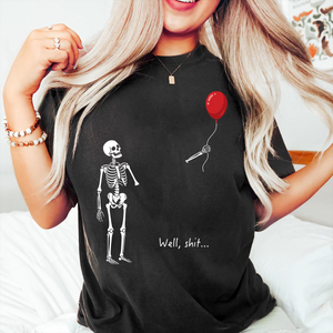 Well Shit Skeleton With Red Balloon - Halloween's T-shirt