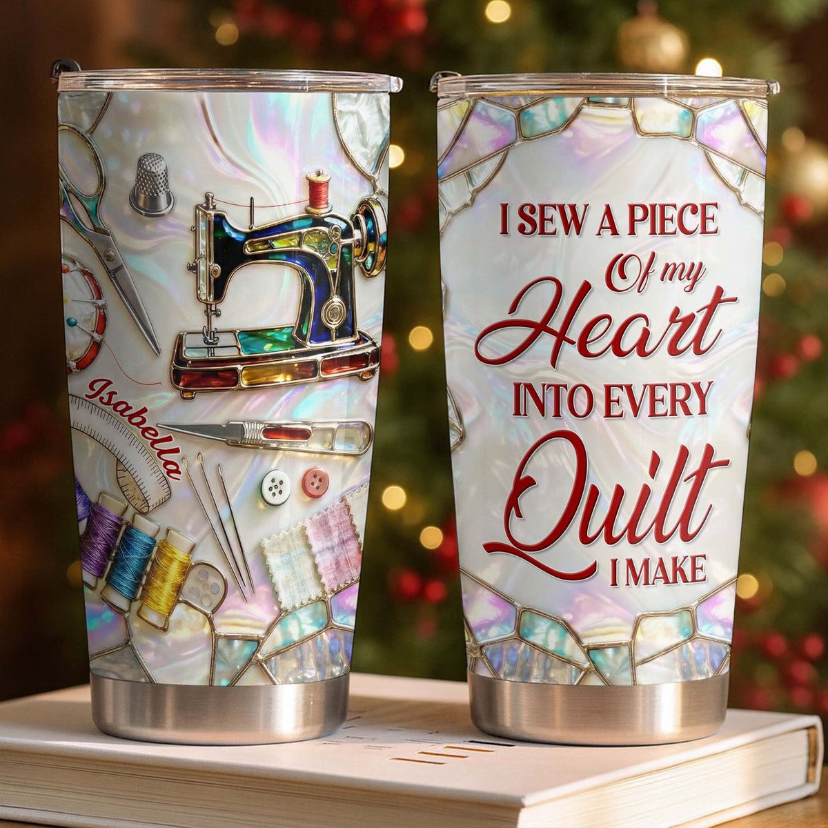 I Sew A Piece Of My Heart, Sewing Machine And Craft Tools, Personalized Stainless Steel Tumbler, Gift For Quilters And Craft Lovers