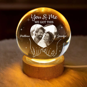 You & Me We Got This - Personalized Crystal Ball LED Night Light - Gift For Couple
