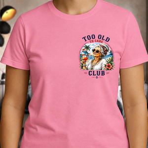 Too Old to Care Club My Give A Damn Is Broken - Personalized T-shirt