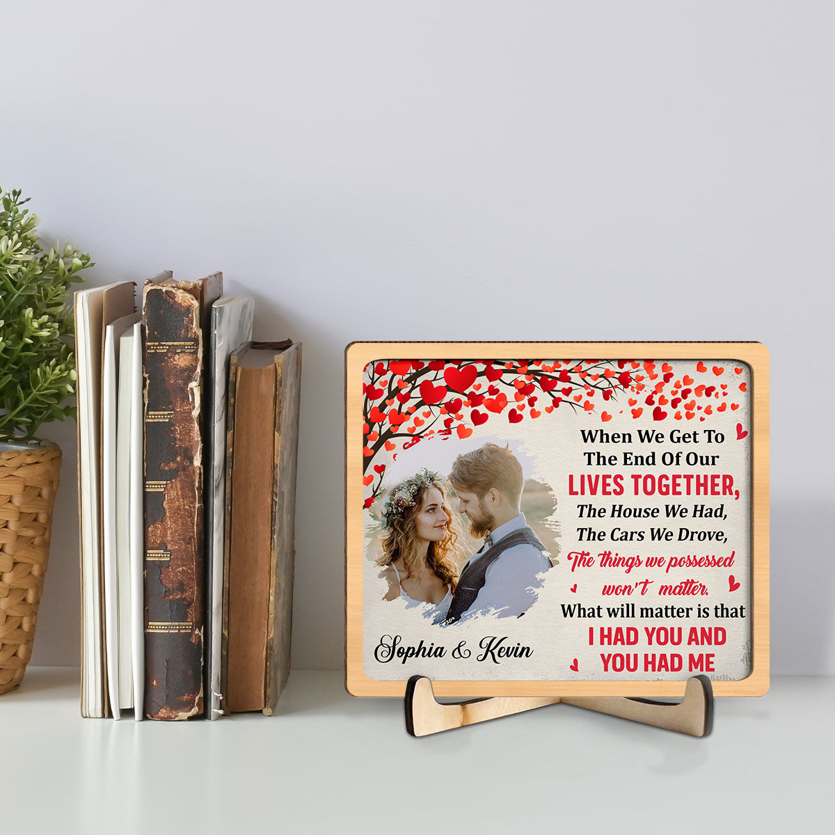 I Had You And You Had Me - Personalized Wooden Plaque - Valentine's Day Gift For Couple