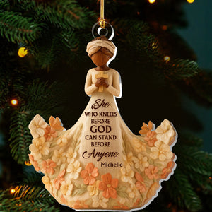 She Who Kneels Before God Can Stand Before Anyone - Personalized Acrylic Ornament - Christian Gift