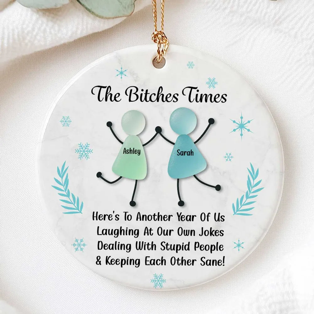 The B*tches Times Funny Best Friends Sea Glass - Personalized Ornament - Christmas Gift For Bestie