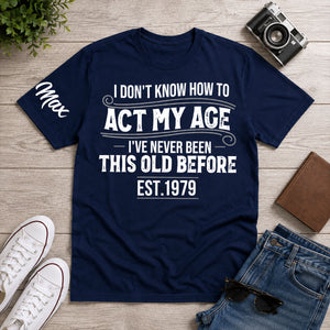 My New Age - Personalized Shirt With Design On Sleeve