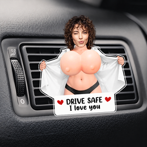 Drive Safe, I Love You - Acrylic Car Ornament - Personalized Anniversary Wedding Gifts For Husband And Wife, Him And Her
