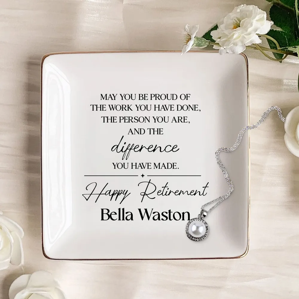 May You Be Proud of the Work You Have Done - Personalized Jewelry Plate - Retirement Gift